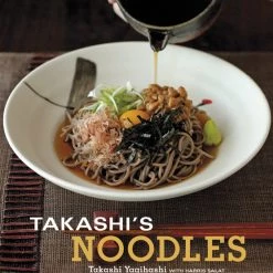 TEN SPEED PRESS Takashi's Noodles