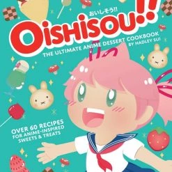 INSIGHT EDITIONS Oishisou!! The Ultimate Anime Dessert Cookbook (Hardcover)