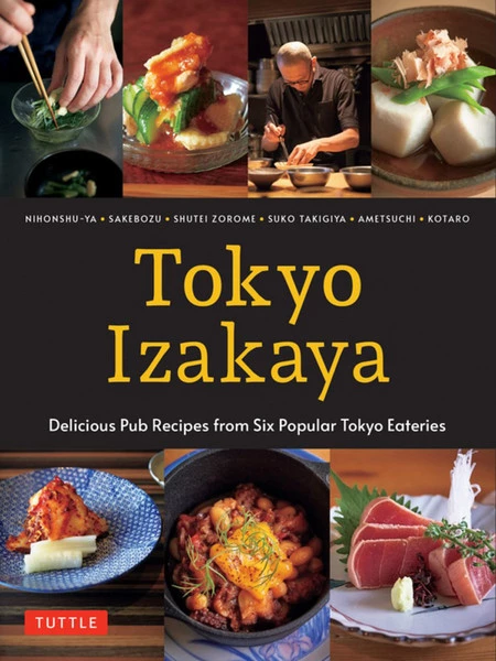 TUTTLE Tokyo Izakaya Cookbook Delicious Pub Recipes From Six Popular Tokyo Eateries (Hardcover)